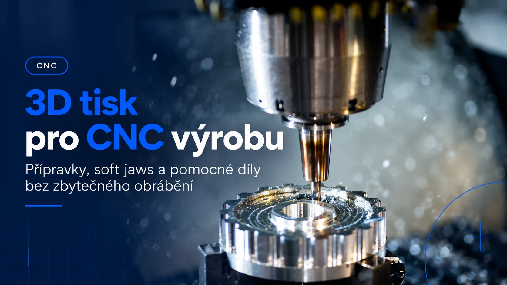 3D tisk pro CNC výrobu a pomocné výrobní díly